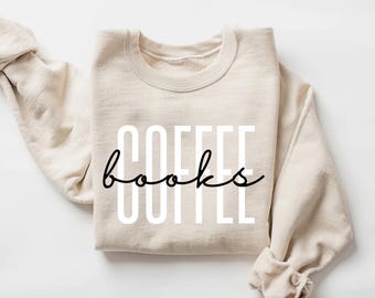 Coffee And Books Sweatshirt, Cute Books Lover Sweatshirt, Books Club Shirt, Books Lover Gift, Back To School Shirt, Elementary Teacher Shirt