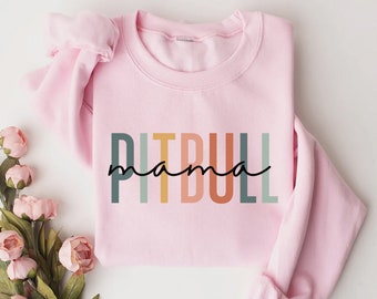 Pitbull Sweatshirt, Pitbull Mama Shirt, Pittie Mom Sweatshirt, Pitbull Lover, Dog Mom Sweatshirt, Pitbull Sweatshirt