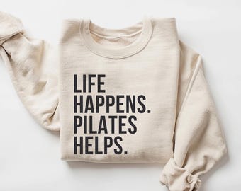 Life Happens Pilates Helps Sweatshirt - Unisex Crewneck, Workout, Fitness, Exercise, Gym, Lounge Wear, Pilates Instructor Gift