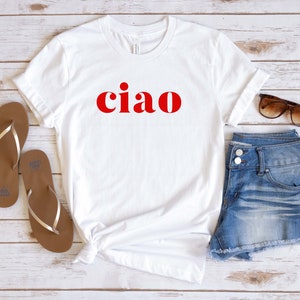 Ciao T-shirt, Hello shirt, ciao italian shirt, ciao women fashion tee