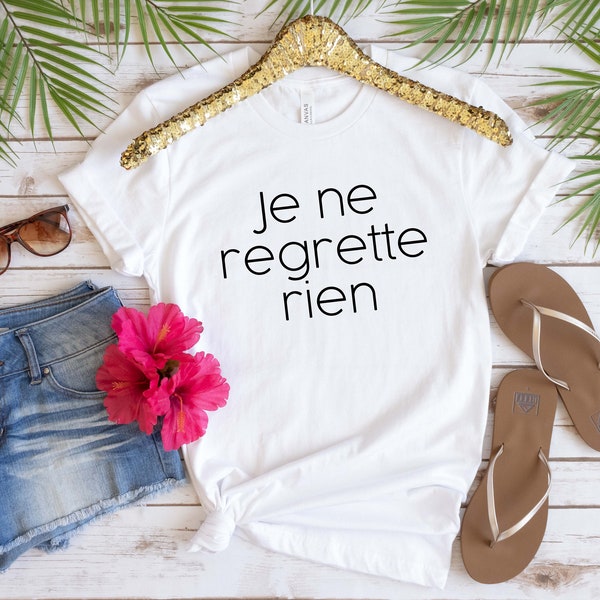 Je Ne Regrette Rien, French word shirt, amour fou shirt, France tee, Paris shirt, Parisian t shirt, amour fabric, amour shirt