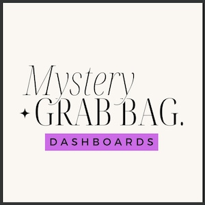 May include: A black and white graphic design with the text "Mystery Grab Bag. Dashboards" on a white background.