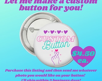 CUSTOM 2.25” Pinback Button