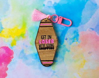 Mean girls get in loser motel keyring , wooden keyring , mean girls gift, resin key fob