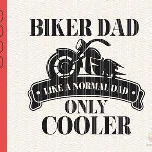 Motor Bike Father svg, Biker Dad Like a Normal Dad only Cooler svg, Biker Dad svg, Cool Dad svg, Biker Dad Clip art, svg, png, dxf, eps, jpg