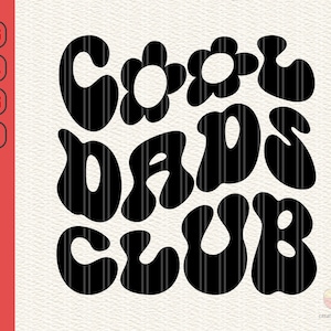 Cool Dads Club svg, Groovy Cool Dads Club svg, Wavy Dad svg, Father&#39;s Day svg, Father&#39;s Day Cool Dads Club svg, eps, png, dxf, jpg