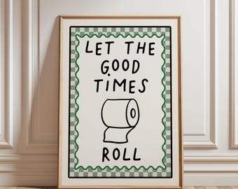Let The Good Times Roll, Bathroom Print, Toilet Print, Green Bathroom Print, Funny Bathroom Print, Toilet Quote, Downstairs Toilet Print