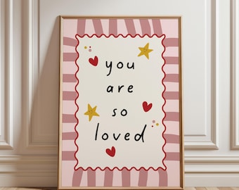 You are so Loved, Nursery Quote Print, Girls Print, Toddler Bedroom, Playroom Decor, Nursery Decor, Customisable, Wall Art, Gift for Girl
