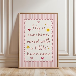 Girls print, with quote: “She is sunshine mixed with a little hurricane"