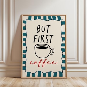 Teal coffee print for kitchen, but first coffee