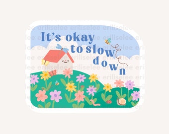 It's Okay to Slow Down House Die-Cut Sticker - Waterproof/Weatherproof