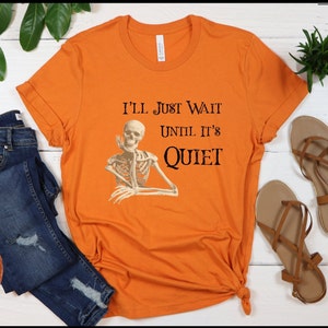 Halloween Teacher Shirt, I&#39;ll Just Wait Until It&#39;s Quiet Shirt, Funny Teacher Halloween Shirt, Spooky Vibes Shirt, Teacher Halloween Shirt
