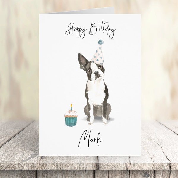 Personalised Boston Terrier - dog Birthday card -dog lovers card dog owner card, dog lover card dog owner card Cute dog card