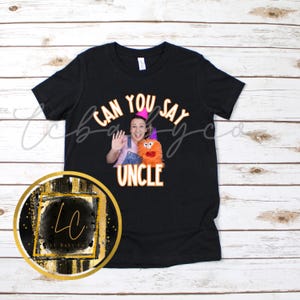 Can you say uncle, Ms rachel birthday shirt