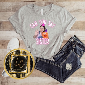 ADULT sizes Can you say sister, Ms. rachel birthday party, Ms rachel brother shirt, Ms rachel party