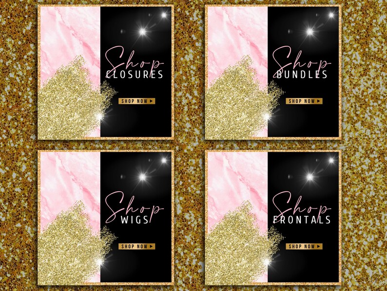 May include: Four square graphics with a gold glitter and pink marble design. Each graphic has a black background with white text that reads "Shop Closures", "Shop Bundles", "Shop Wigs", and "Shop Frontals". Each graphic has a "Shop Now" button.