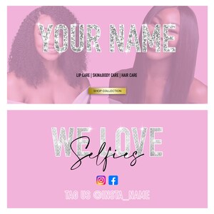 May include: A pink banner with the text "YOUR NAME" in silver glitter, promoting lip care, skin & body care, and hair care products. Below, a gold "SHOP COLLECTION" button. The bottom banner reads "WE LOVE Selfies" with social media icons.