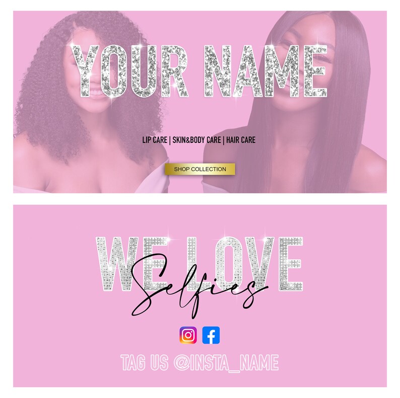 May include: A pink banner with the text "YOUR NAME" in silver glitter, promoting lip care, skin & body care, and hair care products. Below, a gold "SHOP COLLECTION" button. The bottom banner reads "WE LOVE Selfies" with social media icons.