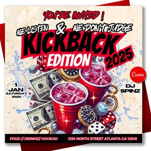 May include: A red and white party invitation with the text "YOU'RE INVITED! WE LISTEN & WE DON'T JUDGE KICKBACK EDITION 2025" in bold black letters. The invitation features a red plastic cup with ice and a red and white dice. The text "1 JAN SATURDAY 2025" is in the bottom left corner. The text "FOOD // DRINKS // HOOKAH 1234 NORTH STREET ATLANTA GA 12345" is in the bottom right corner.
