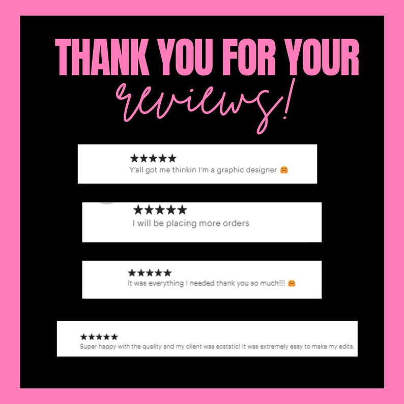 Puede incluir: Un fondo rosa con texto negro que dice "THANK YOU FOR YOUR reviews!" y cuatro rese&ntilde;as de clientes con cinco estrellas y texto. Las rese&ntilde;as incluyen: "Y'all got me thinkin I'm a graphic designer", "I will be placing more orders", "It was everything I needed thank you so much!!!", y "Super happy with the quality and my client was ecstatic! It was extremely easy to make my edits."
