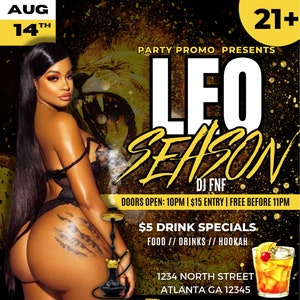 May include: A promotional flyer for a party, featuring the text "LEO SEASON" in large, stylized letters. The flyer includes the date "AUG 14th" and the age restriction "21+". A woman is featured in the image, along with a hookah and a cocktail.