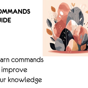 May include: A graphic with the text "COMMANDS GUIDE" and "Learn commands to improve your knowledge" in black text on a white background. The right side of the image features a colorful abstract design with pink, orange, and gray shapes resembling leaves and flowers.