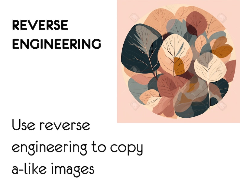 May include: Abstract illustration of overlapping leaves in shades of brown, beige, and blue, forming a circular pattern on a light pink background. The text "REVERSE ENGINEERING" is written in black above the illustration. The text "Use reverse engineering to copy a-like images" is written in black below the illustration.