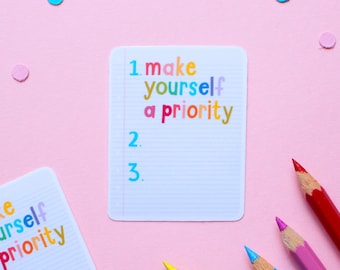 Self Love Sticker - Make Yourself a Priority | Motivational, Affirmations, Self Care | Laptop Sticker | Journaling, Planner, Positivity Gift