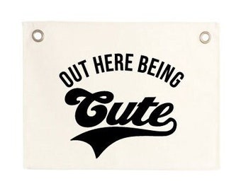 Out Here Being Cute Banner / Canvas Wall Flag / Wall Art for Nursery / Modern Kids Room Decor / Kids Banner / Canvas Banner / Hippie / Retro