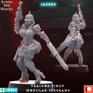 May include: A gray resin miniature of a female figure in military-style armor, holding a gun and a large saw-like weapon. The figure wears a helmet, gas mask, and ammunition belt. Text on the image reads "ACROSS THE REALMS", "JACKET+", "TRAITOR PINUP", and "MODULAR SERGEAN+".