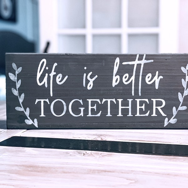 Life is better together wood sign/home decor