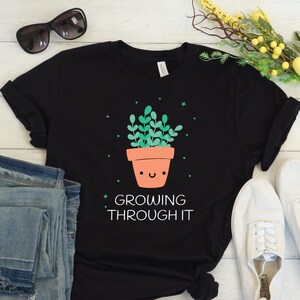 Growing Through It Shirt Kawaii Clothing Mental Health - Etsy