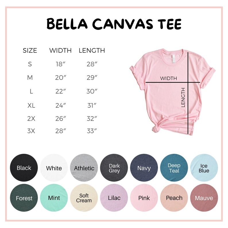 May include: A pink Bella Canvas tee shirt with size and color options. The shirt's width ranges from 18 to 28 inches, and the length from 28 to 33 inches. Color options include black, white, athletic, dark grey, navy, deep teal, and ice blue.