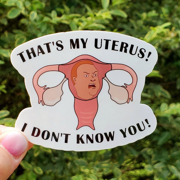 That's My Uterus I Don't Know You Sticker, Women's Rights Sticker, Uterus Sticker, Women, Women's Health, Pro-choice