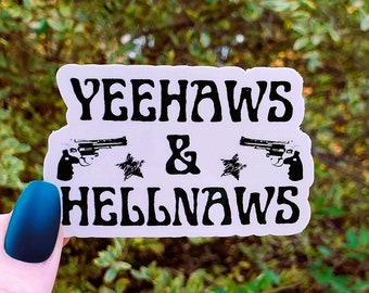 Yee Haws and Hell Nahs Sticker,  Yeehaw Sticker, Stickers, Cowboy Sticker, Funny Sticker, Water Bottle Sticker, Yeehaw, Western Sticker