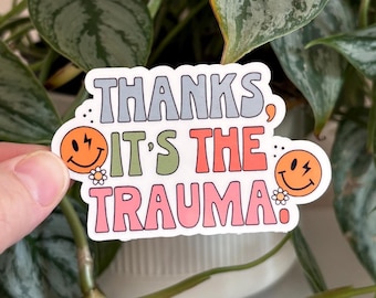 Thanks It's The Trauma Sticker, Mental Health Sticker, Funny Sticker, Sarcastic Sticker, Water Bottle Sticker, Laptop Sticker, Decal, Gifts