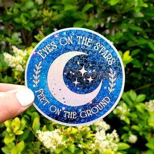 Holographic Glitter Eyes On The Stars Feet On The Ground Sticker, Eyes on the stars feet on the ground, Glitter sticker, Moon Sticker