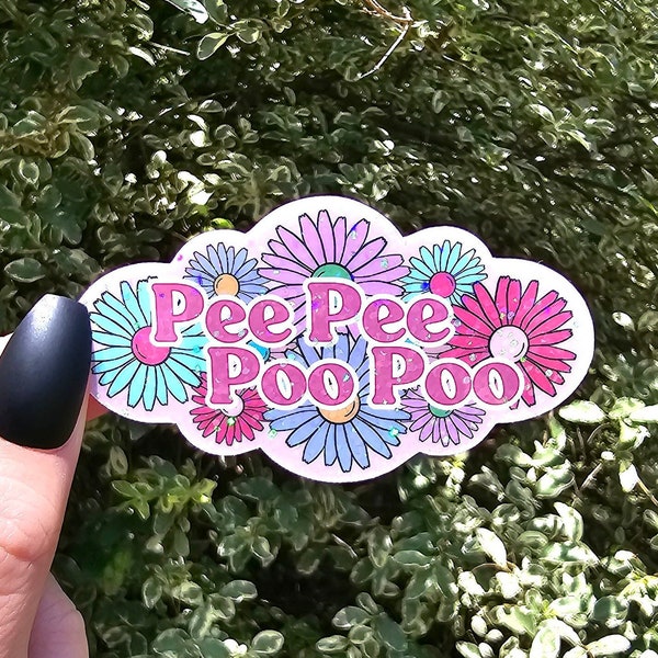 Glitter Pee Pee Poo Poo Sticker, Pee Pee Poo Poo Sticker, Funny Sticker, Flower Sticker, Stickers, Holographic Sticker, Funny Stickers