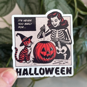 Never Too Early For Halloween Sticker, Halloween Sticker, Water Bottle Sticker, Cat, Witch, Skeleton, Laptop Sticker, Gift, Spooky, Goth