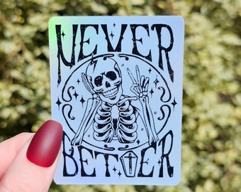 Holographic Never Better Skeleton Sticker, Skeleton Sticker, Skull Sticker, Funny Sticker, Sarcastic Sticker, Water Bottle Sticker, Stickers