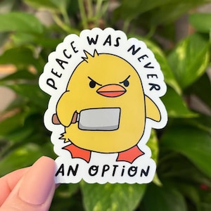 Peace Was Never an Option Duck Sticker, Duck Sticker, Funny Sticker, Silly Sticker, Animal Sticker, Water Bottle Sticker, Laptop Sticker