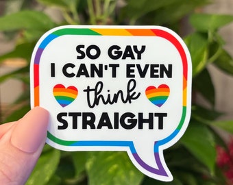 So Gay I Can't Even Think Straight Sticker, Gay Sticker, Pride Sticker, LGBT Sticker, Funny Sticker, Water Bottle Sticker, Laptop Sticker