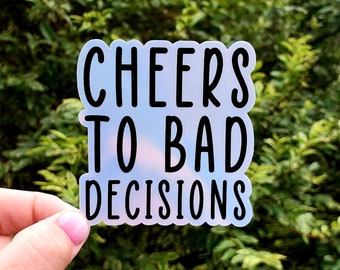 Cheers to Bad Decisions Holographic vinyl sticker, drinking sticker, alcohol sticker, vinyl sticker, cheers, cheers sticker, holographic