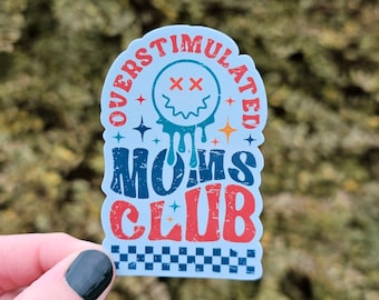Overstimulated Moms Club Sticker, Mom Sticker, Funny Sticker, Mama Sticker, Overstimulated Sticker, Mental Health Sticker, Stickers