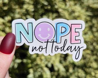 Nope Not Today Sticker, No Sticker, Funny Sticker, Water Bottle and Laptop Sticker, Decals, Mental Health Sticker, Sarcastic Sticker