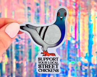 Support Your Local Street Chickens Pigeon Sticker, Pigeon Chicken Sticker, Funny Animal Stickers, Water Bottle and Laptop Decals