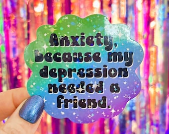 Holographic Glitter Anxiety Because My Depression Needed A Friend Sticker, Funny Mental Health Decal, Water Bottle and Laptop Sticker