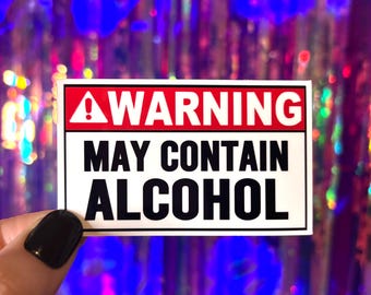 Warning May Contain Alcohol Caution Sticker, Funny Drinking Sticker, Drunk Sticker, Water Bottle Sticker, Laptop Sticker