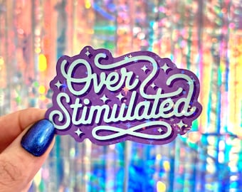 Holographic Glitter Over Stimulated Sticker, Purple or Orange Sticker, Positivity and Mental Health Sticker, Water Bottle and Laptop Decal