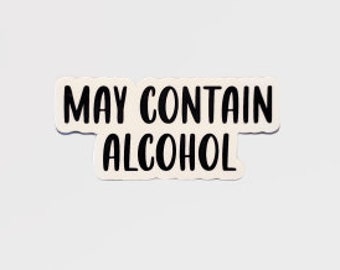 May Contain Alcohol Sticker, Vinyl Sticker, Drinking sticker, Alcohol Sticker, Drunk Sticker, Alcohol, Drinking